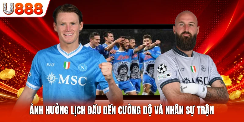 Ảnh hưởng lịch đấu đến cường độ và nhân sự trận