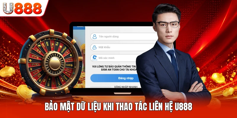 Bảo mật dữ liệu khi thao tác liên hệ U888