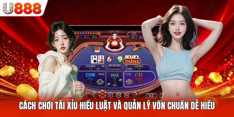 Cách Chơi Tài Xỉu Hiểu Luật Và Quản Lý Vốn Chuẩn Dễ Hiểu