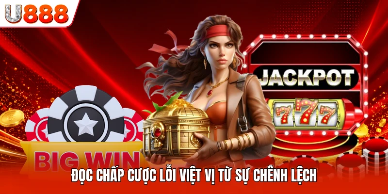 Đọc chấp cược lỗi việt vị từ sự chênh lệch
