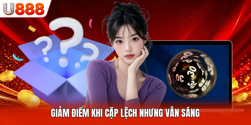 Giảm điểm khi cặp lệch nhưng vẫn sáng