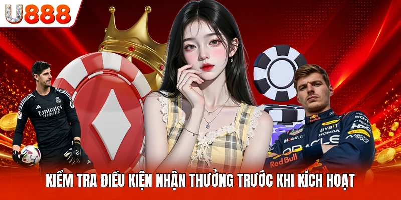 Kiểm tra điều kiện nhận thưởng trước khi kích hoạt