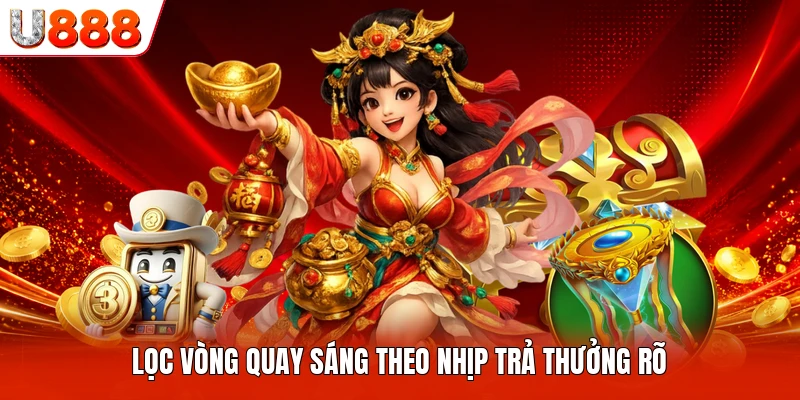 Lọc vòng quay sáng theo nhịp trả thưởng rõ