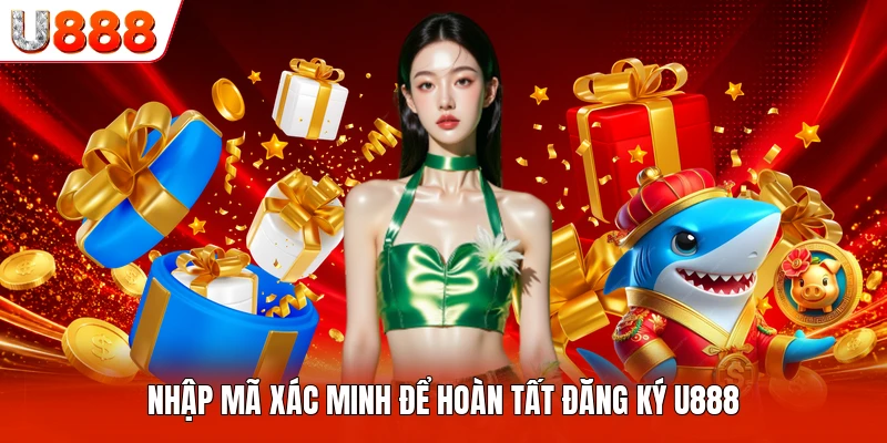 Nhập mã xác minh để hoàn tất đăng ký U888