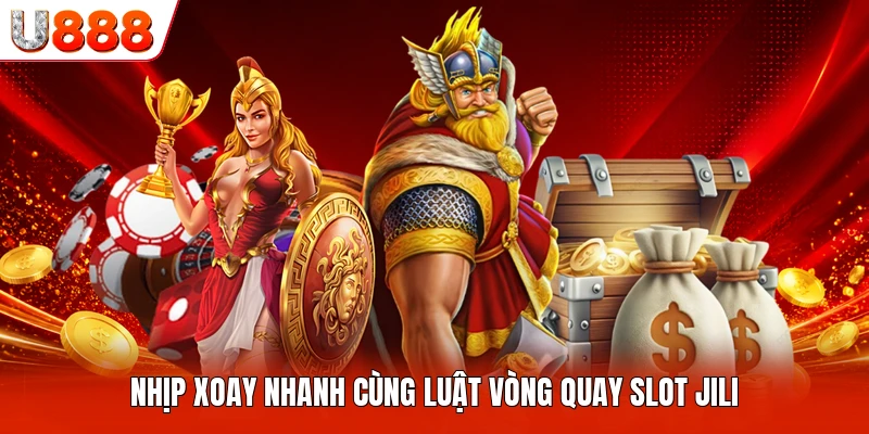 Nhịp xoay nhanh cùng luật vòng quay slot Jili