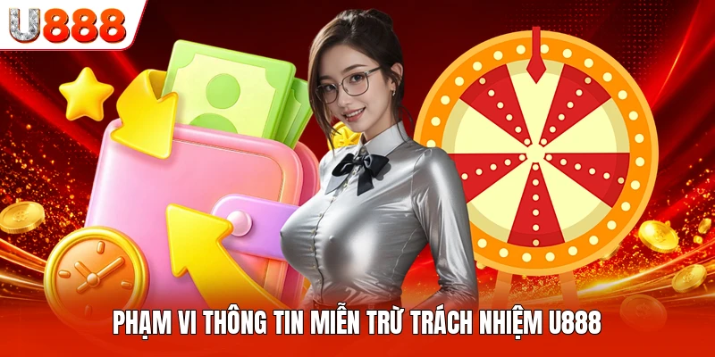 Phạm vi thông tin miễn trừ trách nhiệm U888