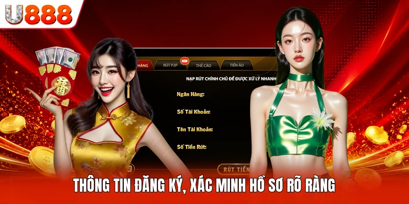 Thông tin đăng ký, xác minh hồ sơ rõ ràng