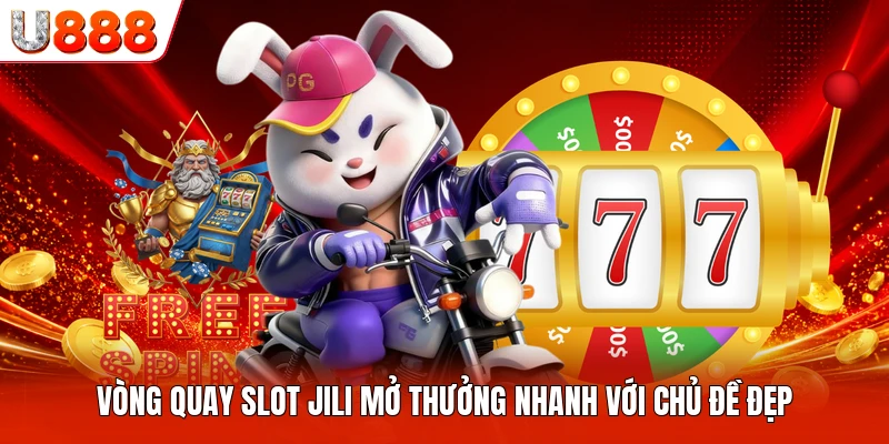 Vòng Quay Slot Jili Mở Thưởng Nhanh Với Chủ Đề Đẹp